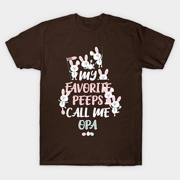 Cute Bunny My Favorite Peeps Call Me OPA Easter T-Shirt by porcodiseno